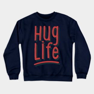 Hug Life Crewneck Sweatshirt